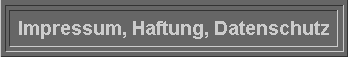  Impressum, Haftung, Datenschutz 