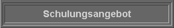  Schulungsangebot 